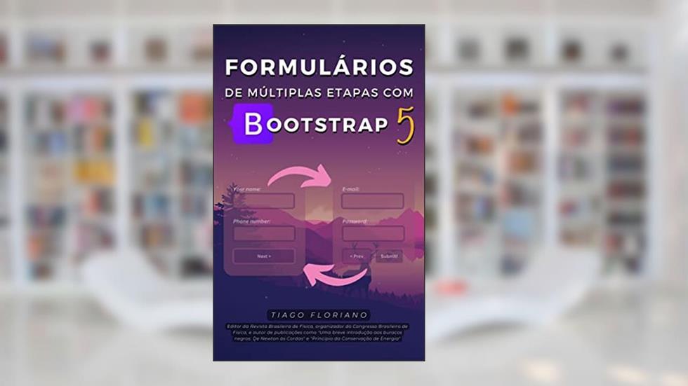 Formulários de múltiplas etapas com Bootstrap 5 (Hello World!), do autor Tiago Floriano
