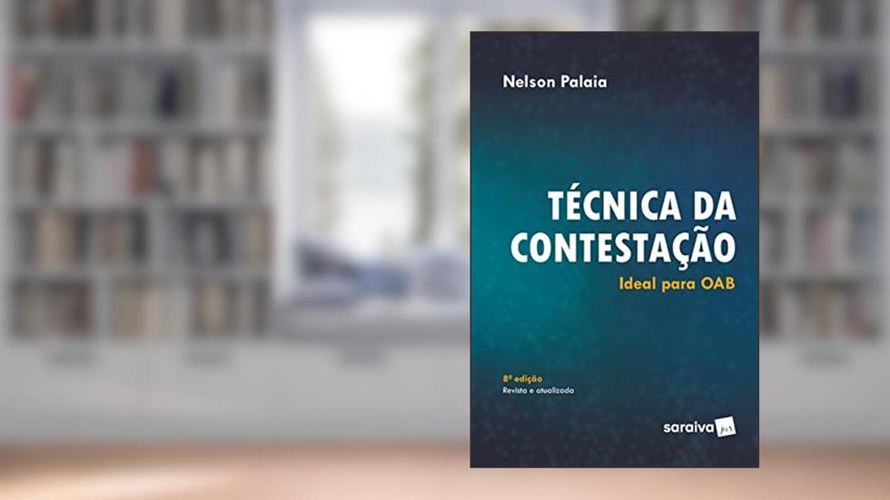 Técnica da contestação - 9ª edição de 2018: Ideal Para OAB, do autor Nelson Palaia