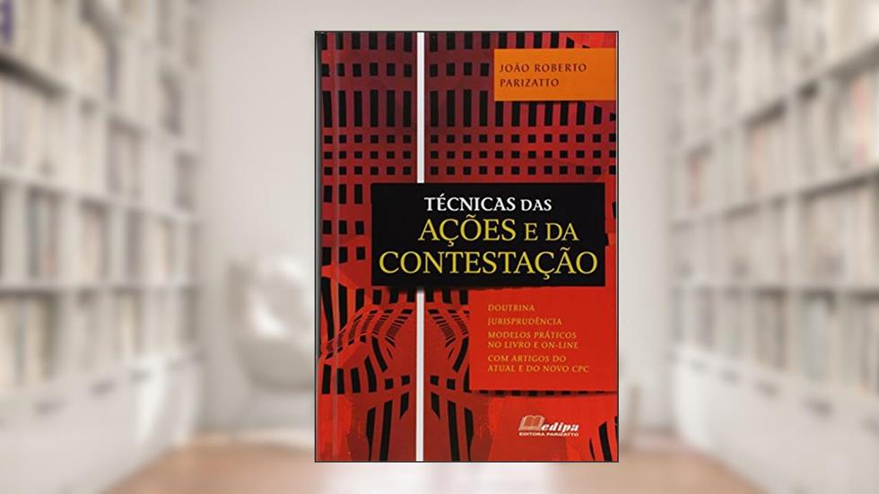 Técnicas das Ações e da Contestação, do autor João Roberto Parizatto