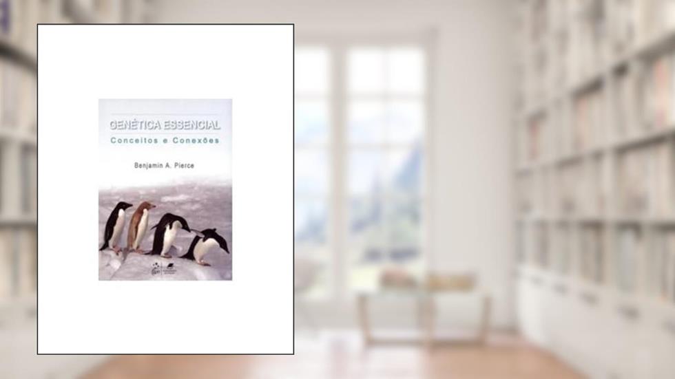 Genética Essencial - Conceitos e Conexões, do autor Pierce