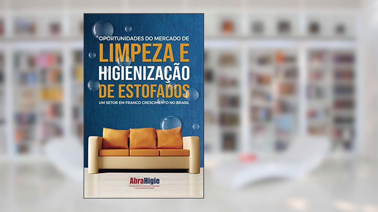 Oportunidades do Mercado de Limpeza e Higienização de Estofados, do autor Leandro Sena