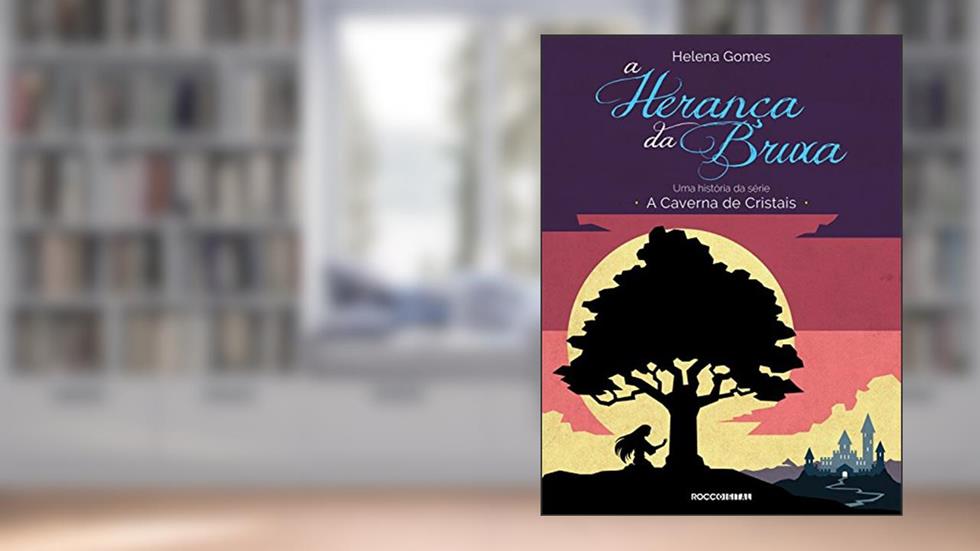 A herança da bruxa (A Caverna de Cristais), do autor Helena Gomes