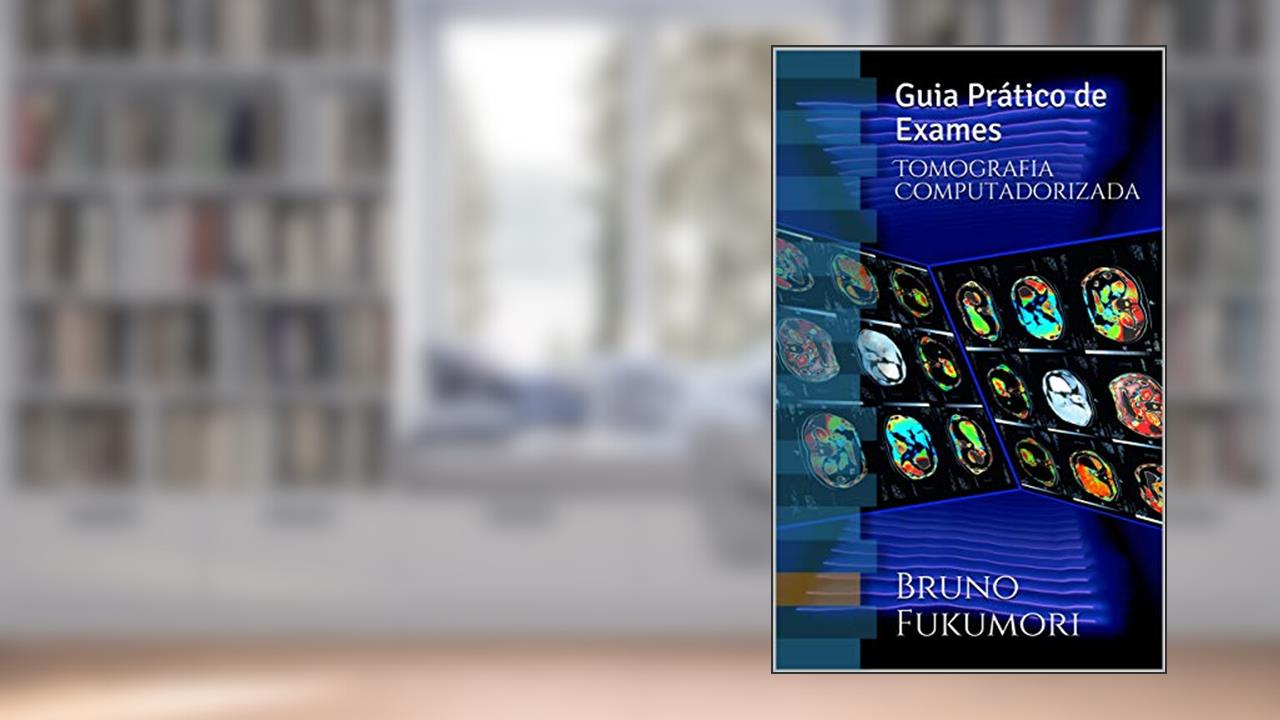 Capa de Tomografia Computadorizada: Guia Prático de Exames, do autor Bruno Fukumori