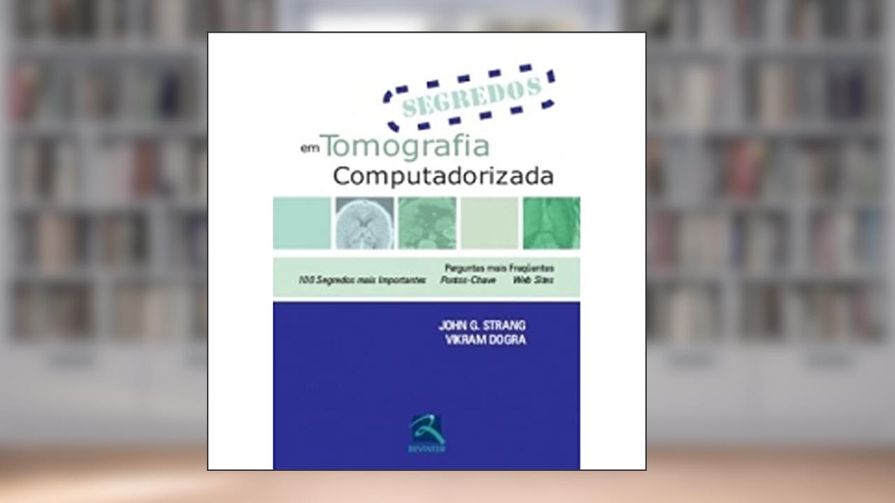 Segredos em Tomografia Computadorizada, do autor John G. Strang