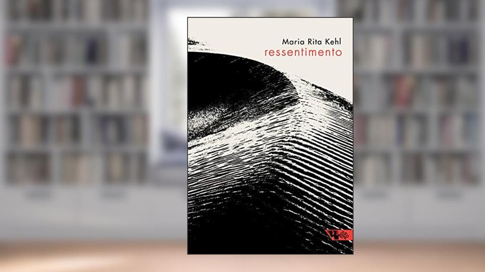 Ressentimento, do autor Maria Rita Kehl