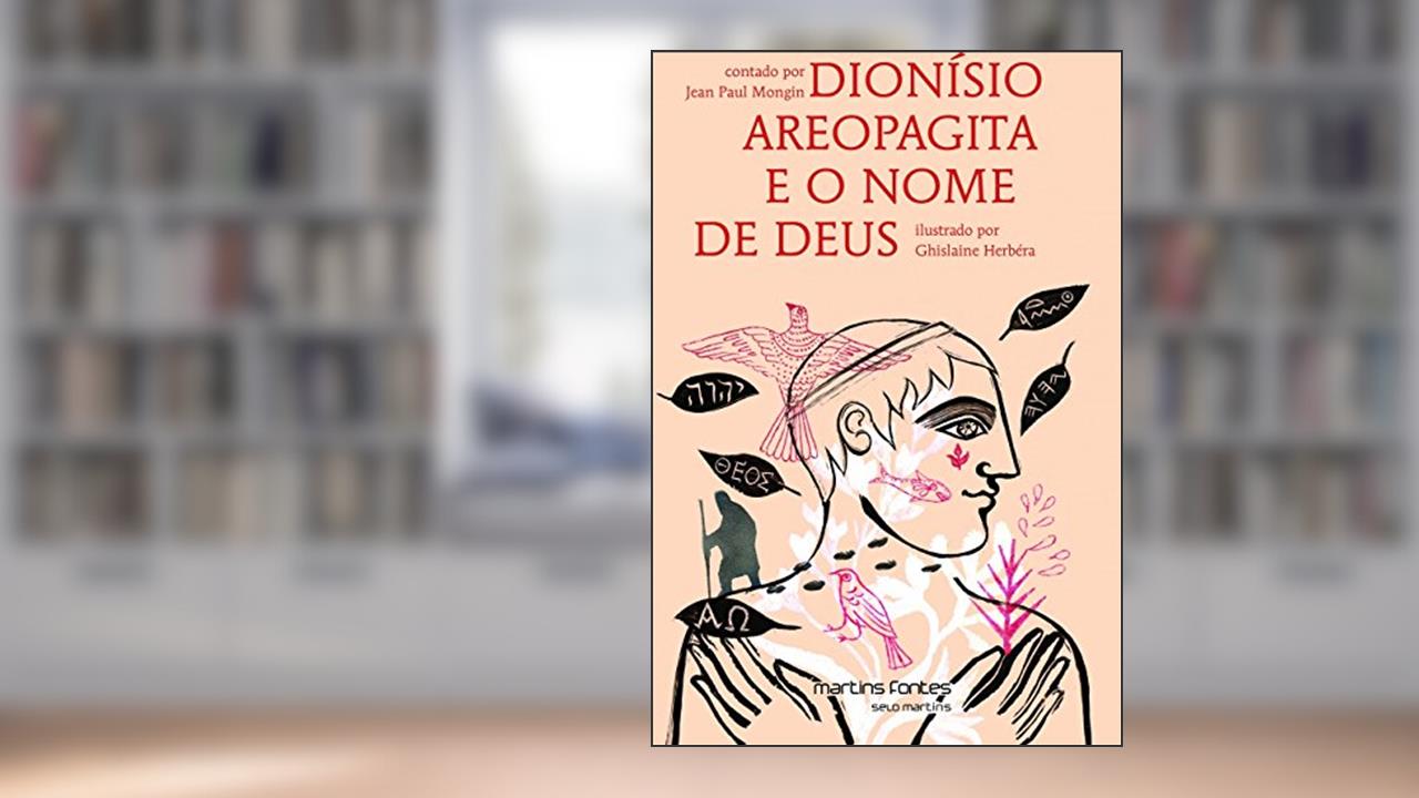 Dionísio areopagita e o nome de Deus - Coleção pequeno filósofo, do autor Jean Paul Mongin