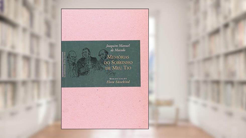 Memórias do sobrinho de meu tio, do autor Joaquim Manuel de Macedo