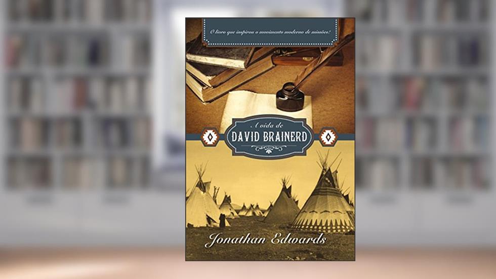 A Vida de David Brainerd, do autor Jonathan Edwards
