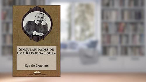Capa de Singularidades de uma Rapariga Loura (Com biografia do autor e índice activo) (Grandes Clássicos Luso-Brasileiros Livro 9), do autor Eça de Queirós; Cascais Classic Editions