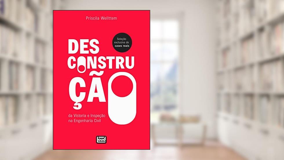 Desconstrução da Vistoria e Inspeção na Engenharia Civil, do autor Priscilla Wellttem Camargos