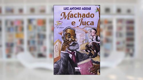 Capa de Machado e Juca, do autor Luiz Antônio Aguiar