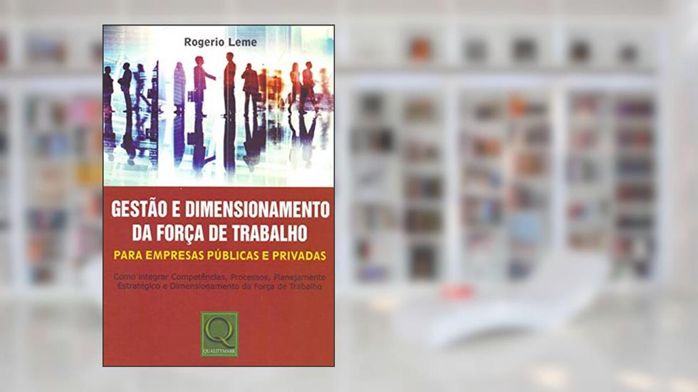 Gestão e Dimensionamento da Força de Trabalho, do autor Rogerio Leme