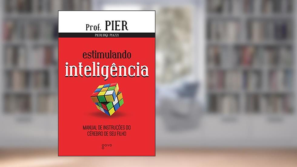 Estimulando Inteligência: Manual de Instruções do Cérebro de seu Filho, do autor Pierluigi Piazzi