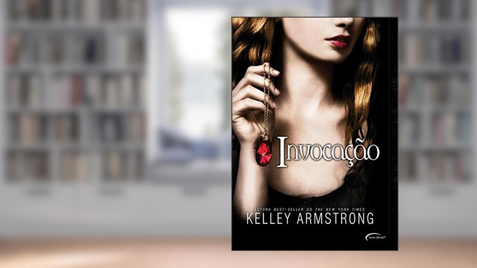 A Invocação - Volume 1, do autor KELLEY ARMSTRONG