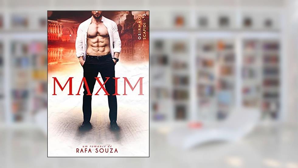 MAXIM (Os Irmãos Scafidi Livro 2), do autor Rafa Souza