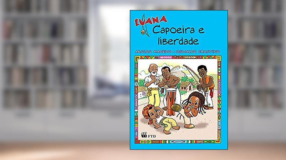 Luana - Capoeira e Liberdade, do autor Aroldo Macedo; Oswaldo Faustino