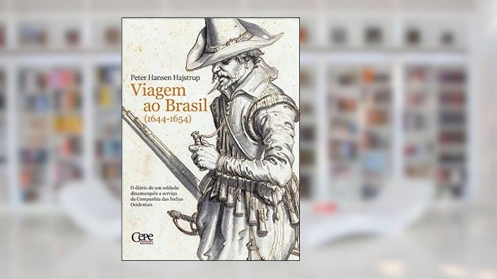 Viagem ao Brasil - 1644-1654, do autor PETER HANSEN HAJSTRUP