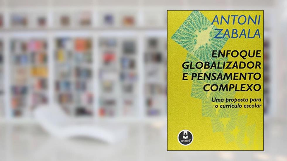 Enfoque Globalizador E Pensamento Comp., do autor Antoni Zabala