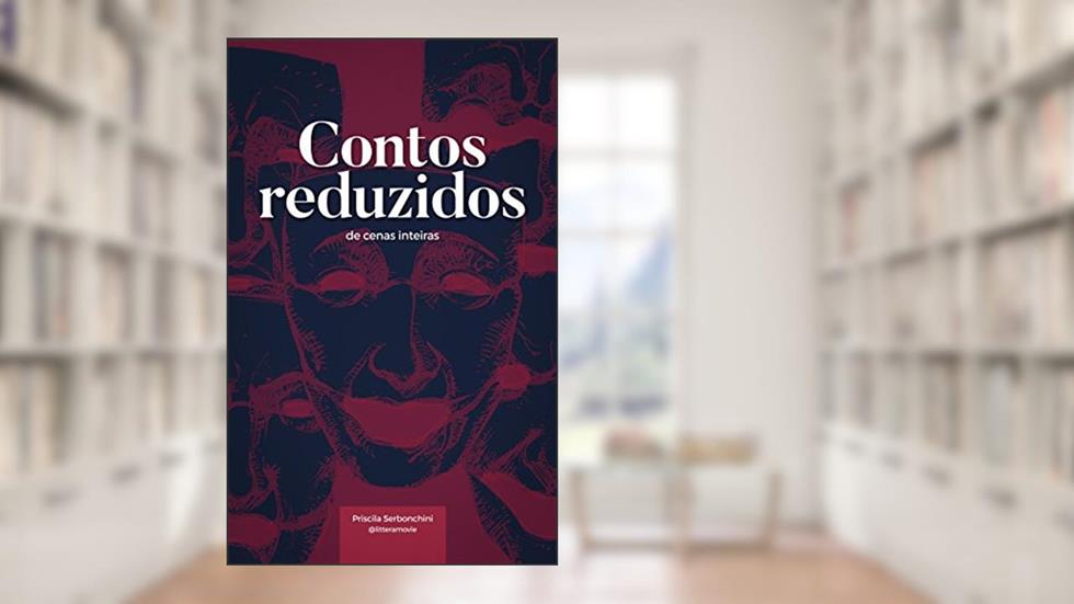 Contos reduzidos de cenas inteiras, do autor Priscila Serbonchini
