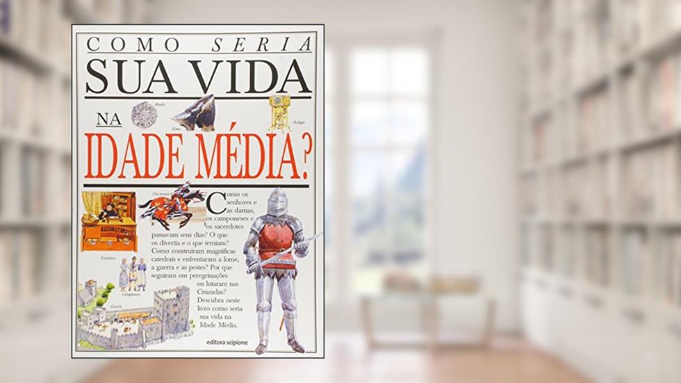Como seria sua vida na Idade Média?, do autor Fiona Macdonald