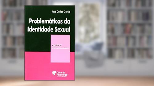 Capa de Problemáticas da Identidade Sexual, do autor José Carlos Garcia