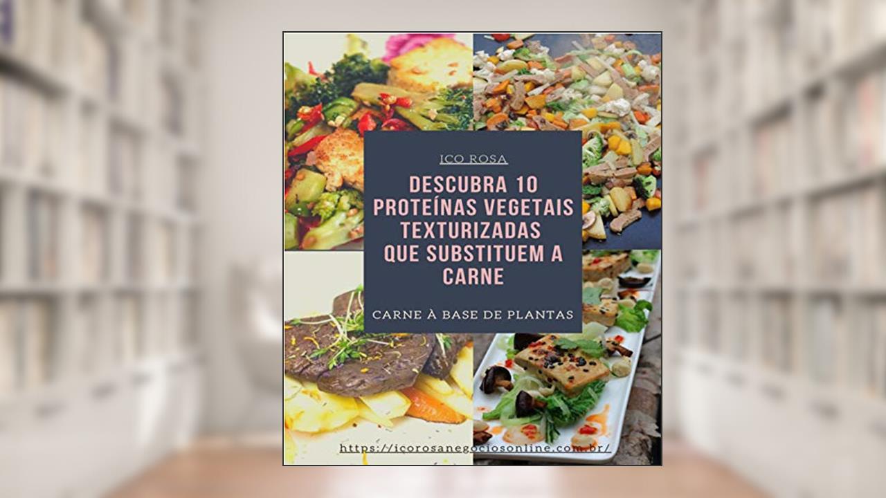 10 Proteínas Vegetais Texturizadas que Substitui a Carne, do autor Irio  Pereira da Rosa Filho