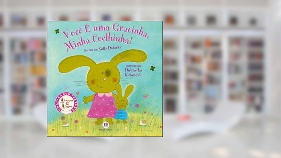 Você é uma gracinha, minha coelhinha!, do autor Sally Doherty