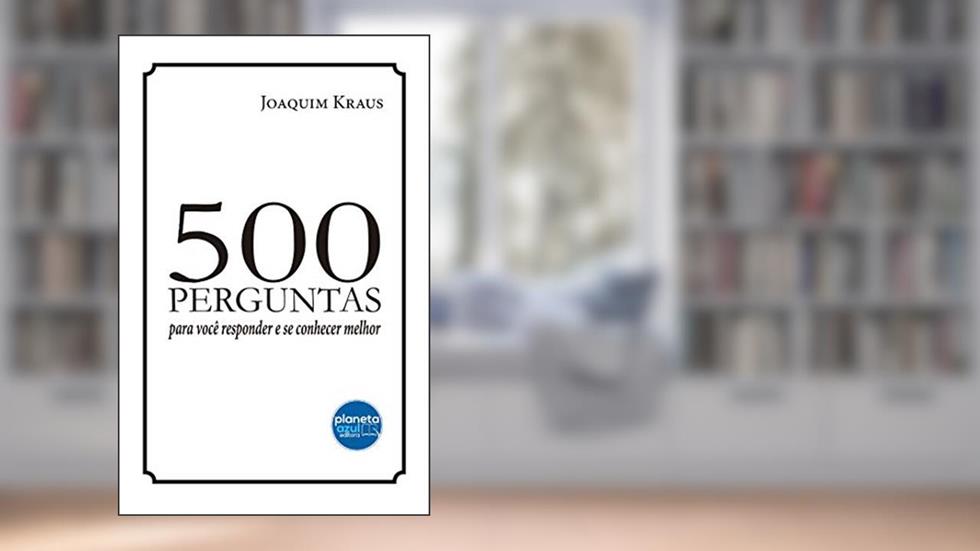 500 perguntas para você responder e se conhecer melhor, do autor Joaquim Kraus