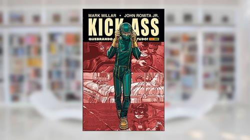 Capa de Kick-ass: Quebrando Tudo, do autor Mark Millar