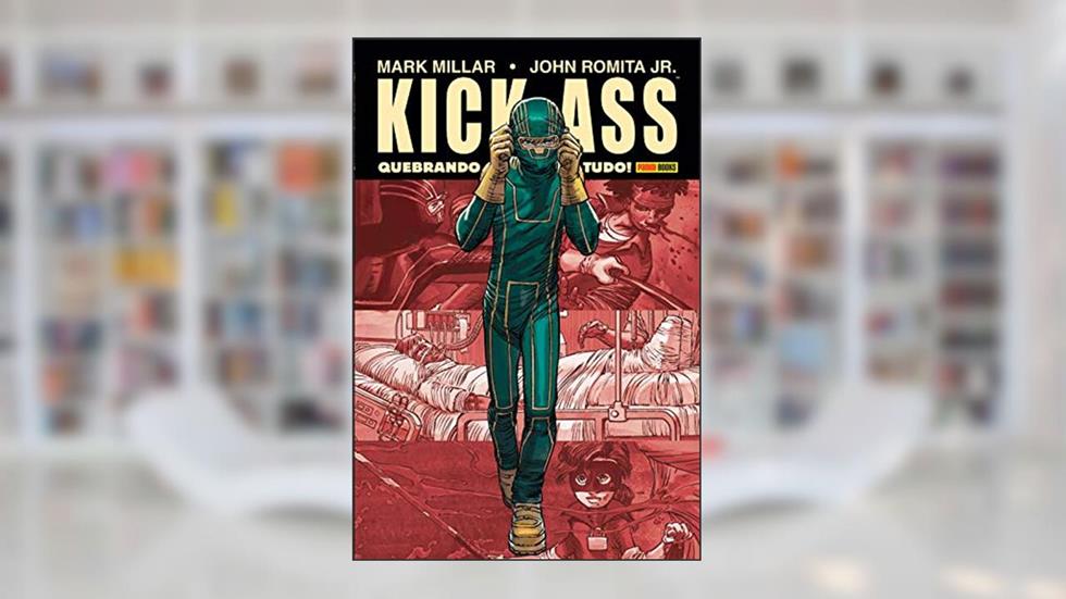 Kick-ass: Quebrando Tudo, do autor Mark Millar
