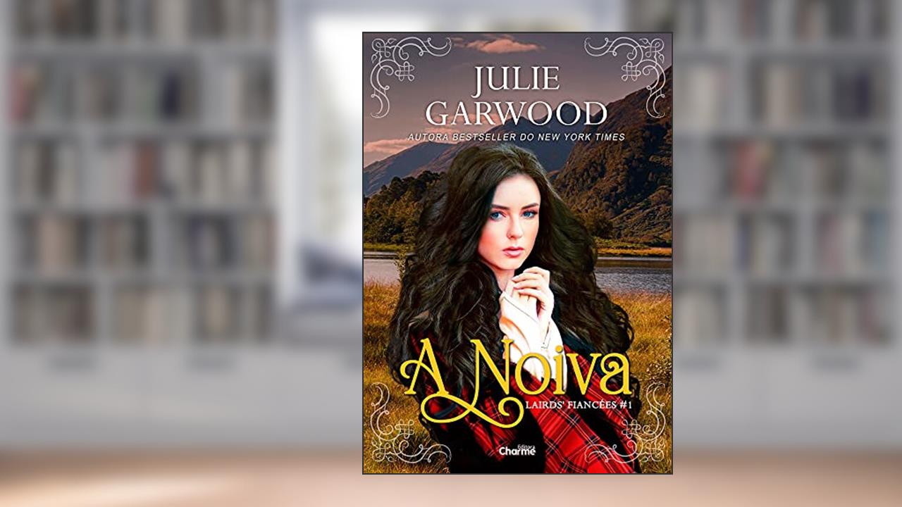 A Noiva - Lairds' fiancées - Livro 1, do autor Julie Garwood