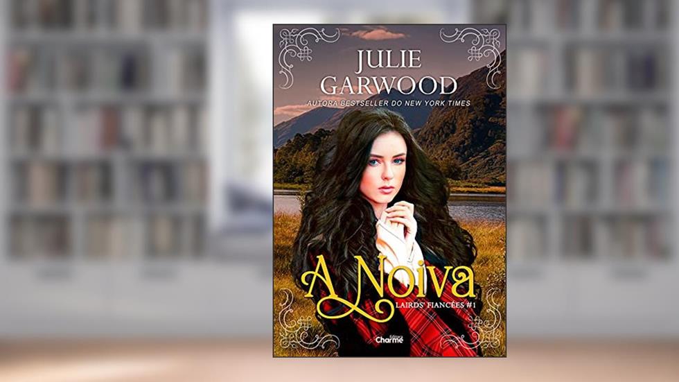 A Noiva - Lairds' fiancées - Livro 1, do autor Julie Garwood