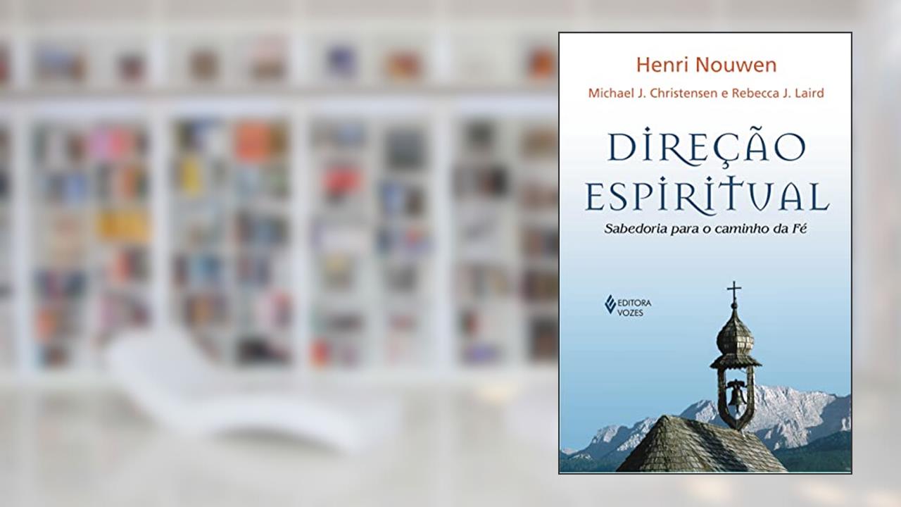 Direção Espiritual, do autor Henri J.M. Nouwen; Michael J. Christensen; Rebecca J. Laird