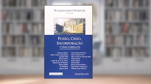 Capa de Fusão, Cisão, Incorporação e Temas Correlatos, do autor Walfrido Jorge Warde Júnior
