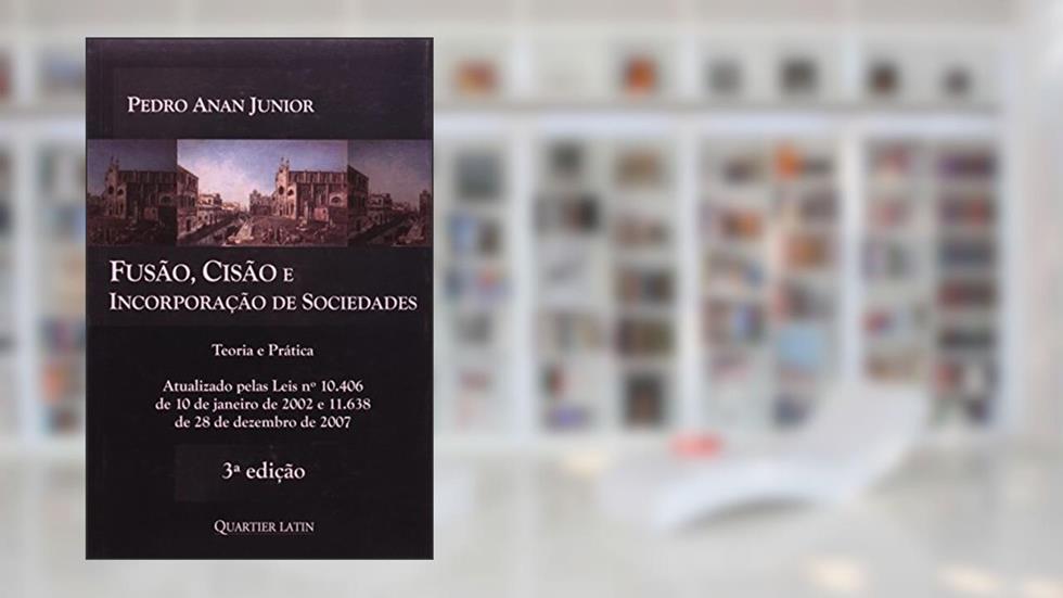 Fusão, Cisão E Incorporação De Sociedades, do autor Pedro Anan Júnior