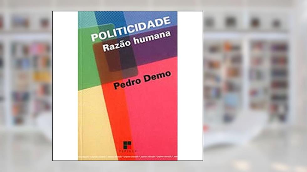 Politicidade. Razão Humana, do autor Pedro Demo