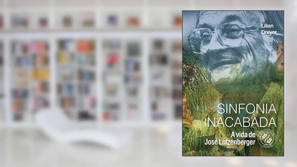Sinfonia Inacabada: A vida de José Lutzenberger, do autor Lilian Dreyer