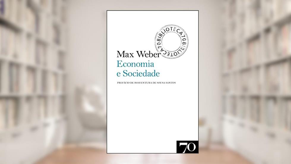 Economia e Sociedade, do autor Max Weber
