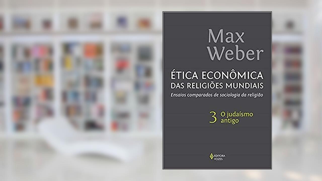 Ética econômica das religiões mundiais vol. 3: Ensaios comparados de sociologia da religião - O judaísmo antigo, do autor Max Weber