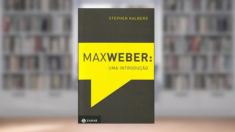Max Weber: Uma introdução, do autor Stephen Kalberg