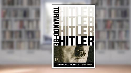 Capa de Tornando-se Hitler: A construção de um nazista, do autor Thomas Weber