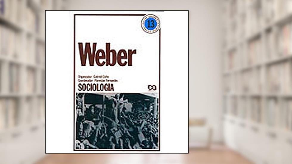Weber. Sociologia, do autor Gabriel Cohn