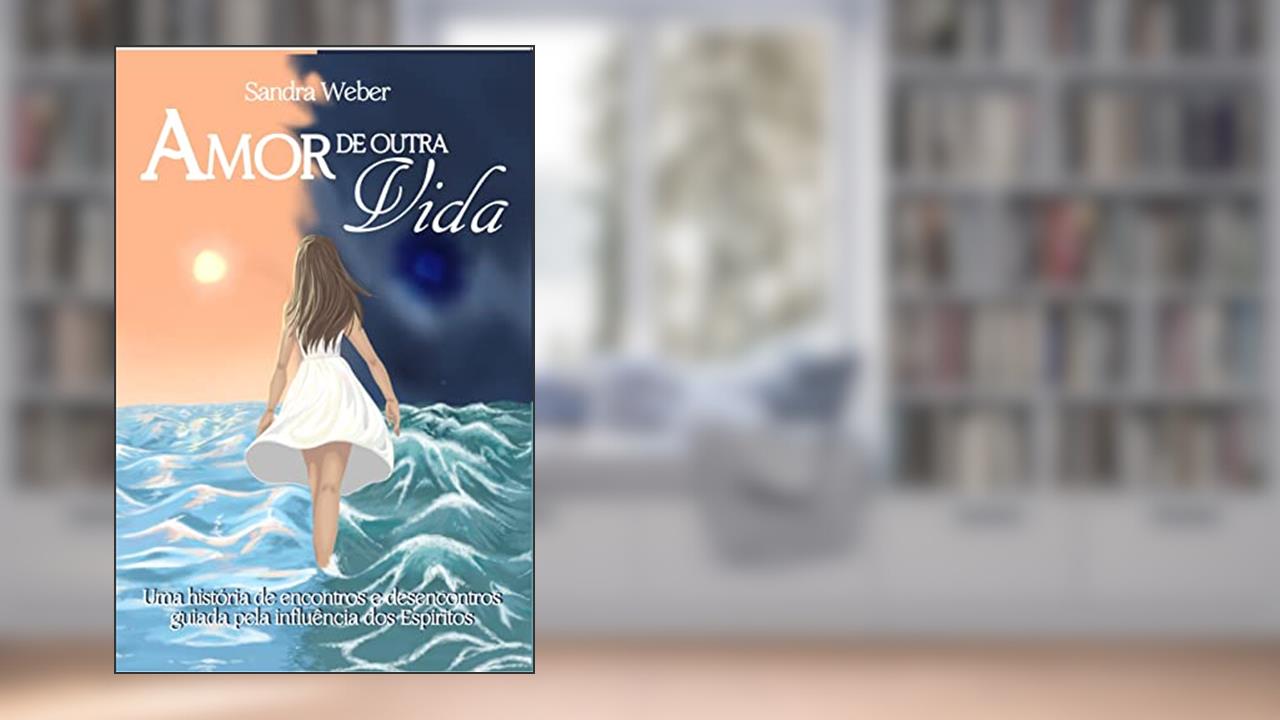 Amor de outra Vida, do autor Sandra Weber