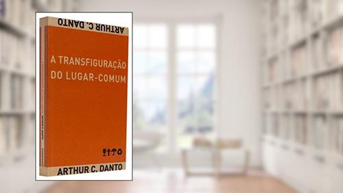 Capa de A Transfiguraçao Do Lugar-Comum, do autor Arthur C. Danto