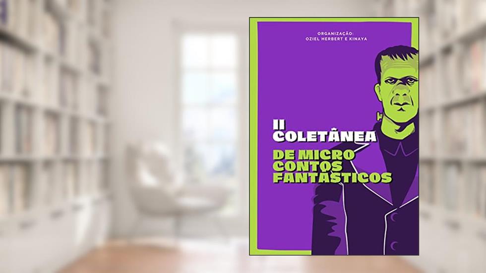 II Coletânea de Microcontos Fantásticos, do autor Oziel Herbert  de Araújo Pereira; Kinaya  Kinaya