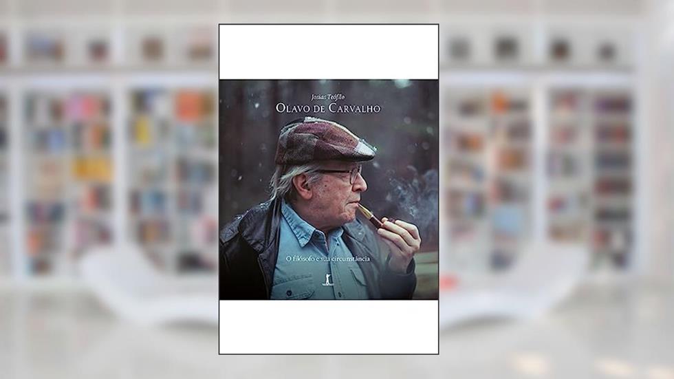 Olavo de Carvalho: O filósofo e sua circunstância, do autor Josias Teófilo