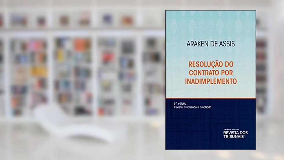 Resolução do contrato por inadimplemento, do autor Araken de Assis