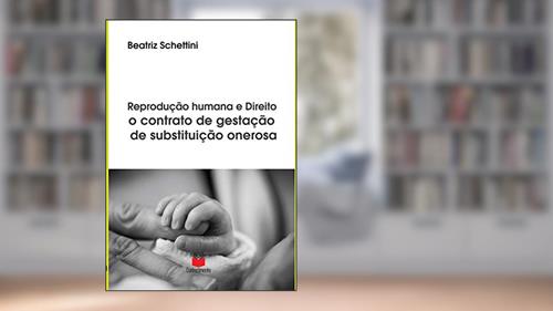 Capa de Reprodução humana e direito: o contrato de gestação de substituição onerosa, do autor Beatriz Schettini