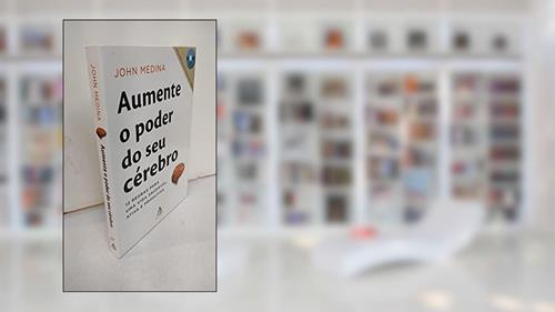 Capa de Aumente O Poder Do Seu Cérebro (+ DVD), do autor John J Medina; John Medina