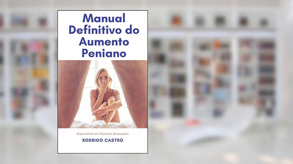 Manual Definitivo do Aumento Peniano: Especialista em Técnicas Avançadas, do autor Rodrigo Castro